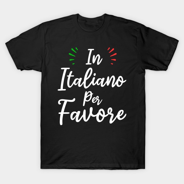 in italiano per favore funny italian language teachers and students gift T-Shirt by Pharmacy Tech Gifts